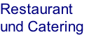 Restaurant
und Catering

