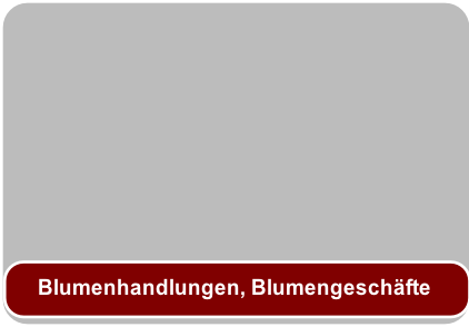 Blumenhandlungen, Blumengeschäfte
