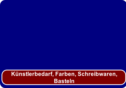 Künstlerbedarf, Farben, Schreibwaren,
Basteln
