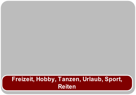 Freizeit, Hobby, Tanzen, Urlaub, Sport,
Reiten
