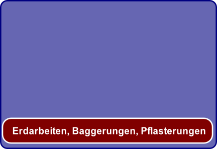 Erdarbeiten, Baggerungen, Pflasterungen
