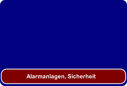 Alarmanlagen, Sicherheit 
